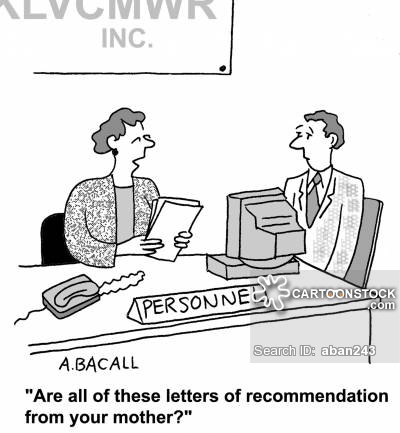 "Are all these letters of recommendation from your mother?"